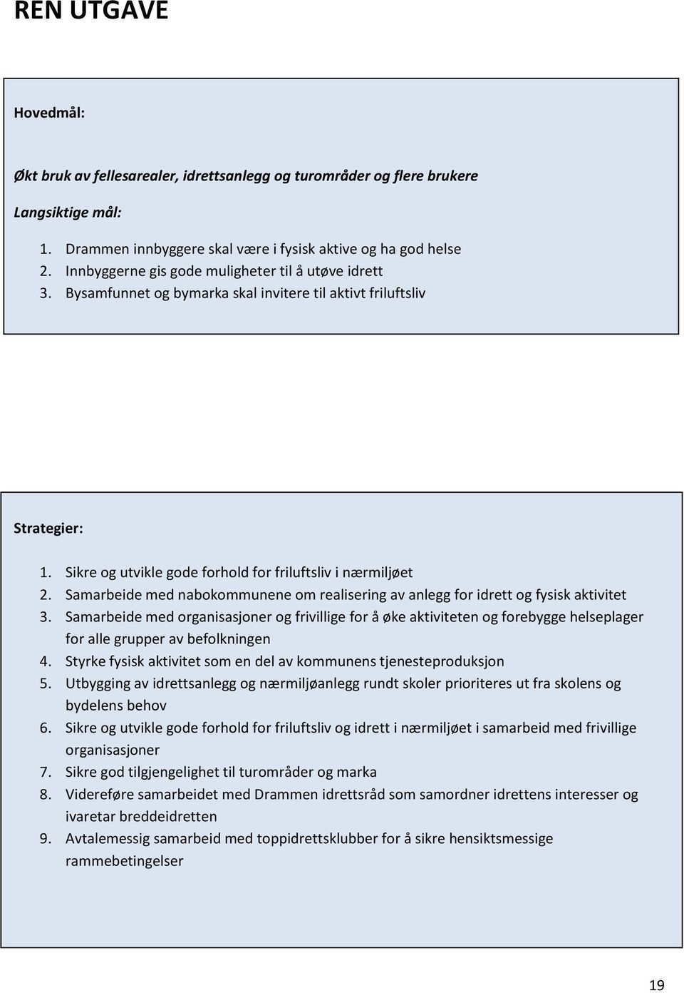 Samarbeide med nabokommunene om realisering av anlegg for idrett og fysisk aktivitet 3.