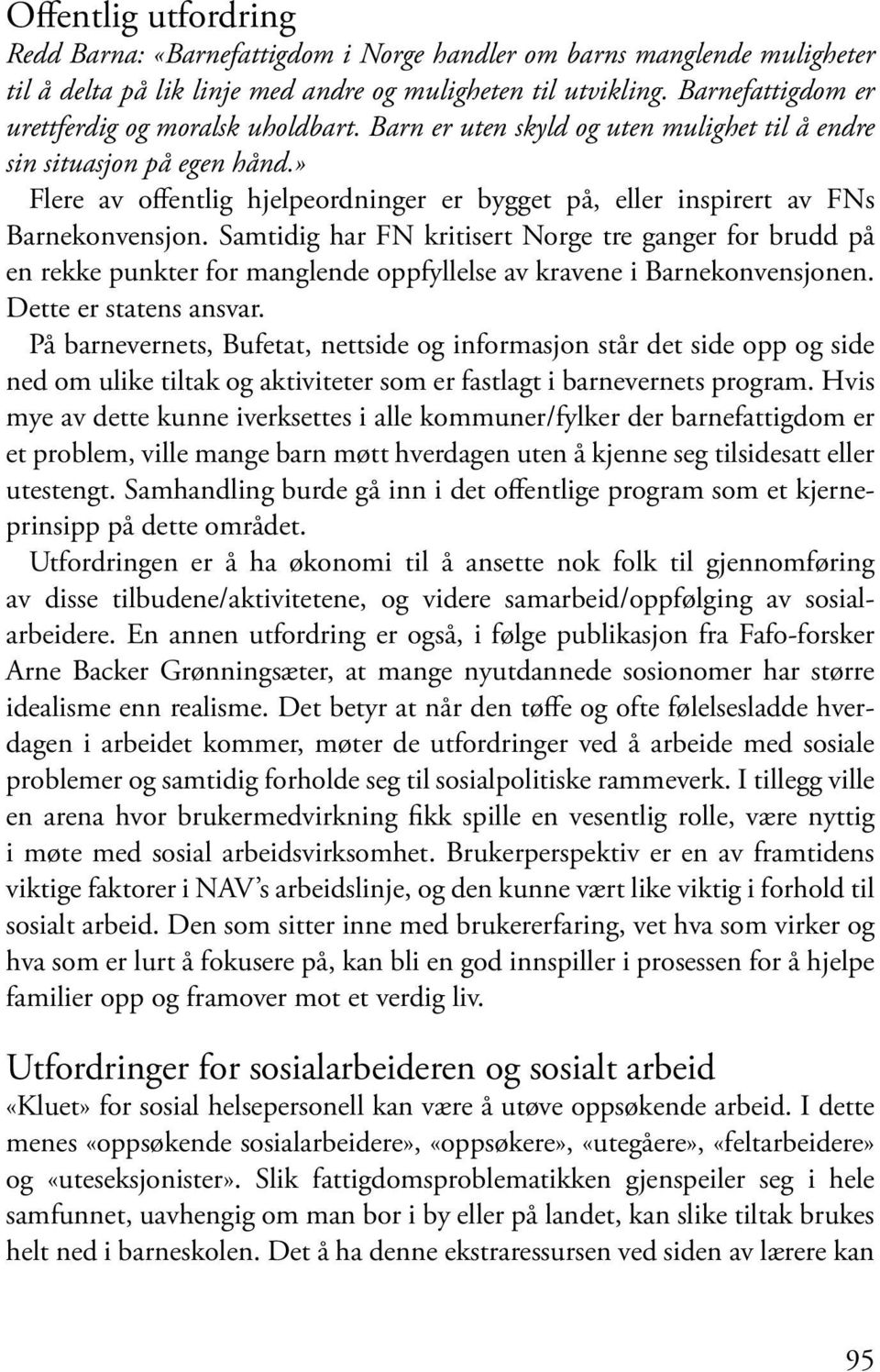 » Flere av offentlig hjelpeordninger er bygget på, eller inspirert av FNs Barnekonvensjon.