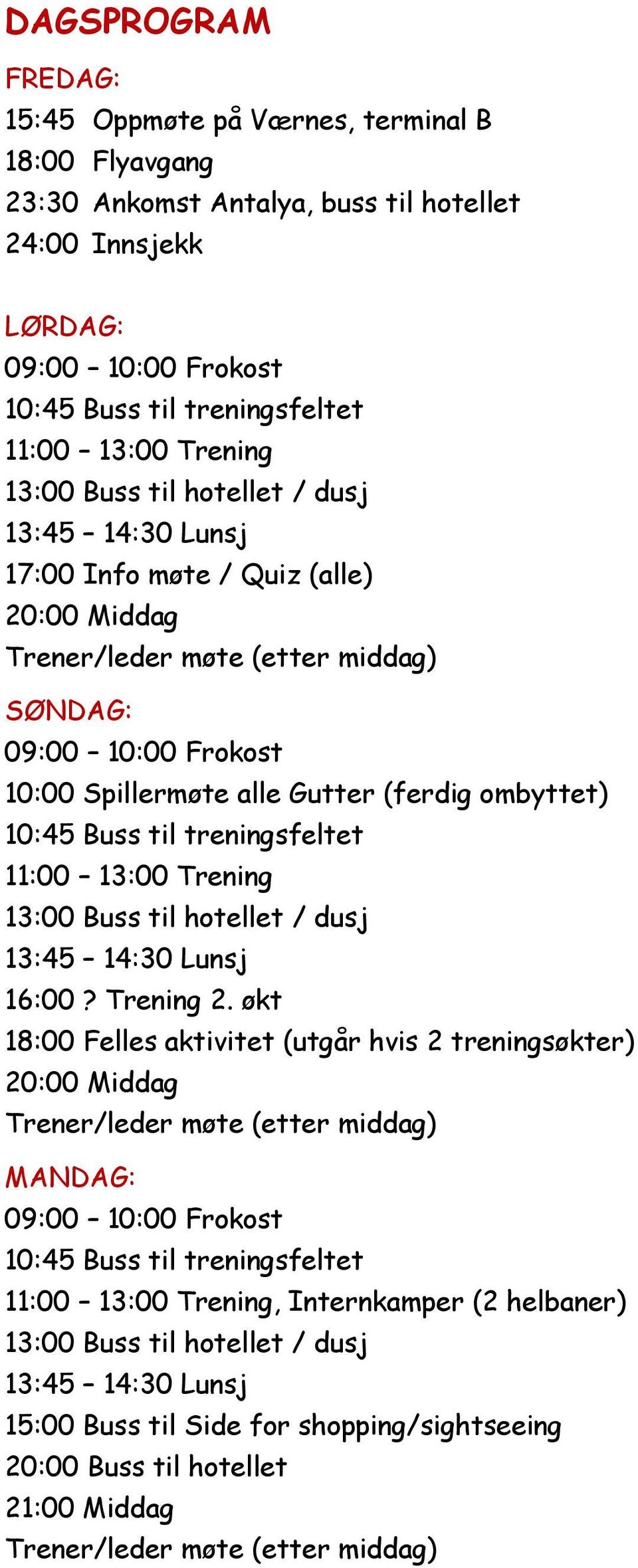 Gutter (ferdig ombyttet) 16:00? Trening 2.