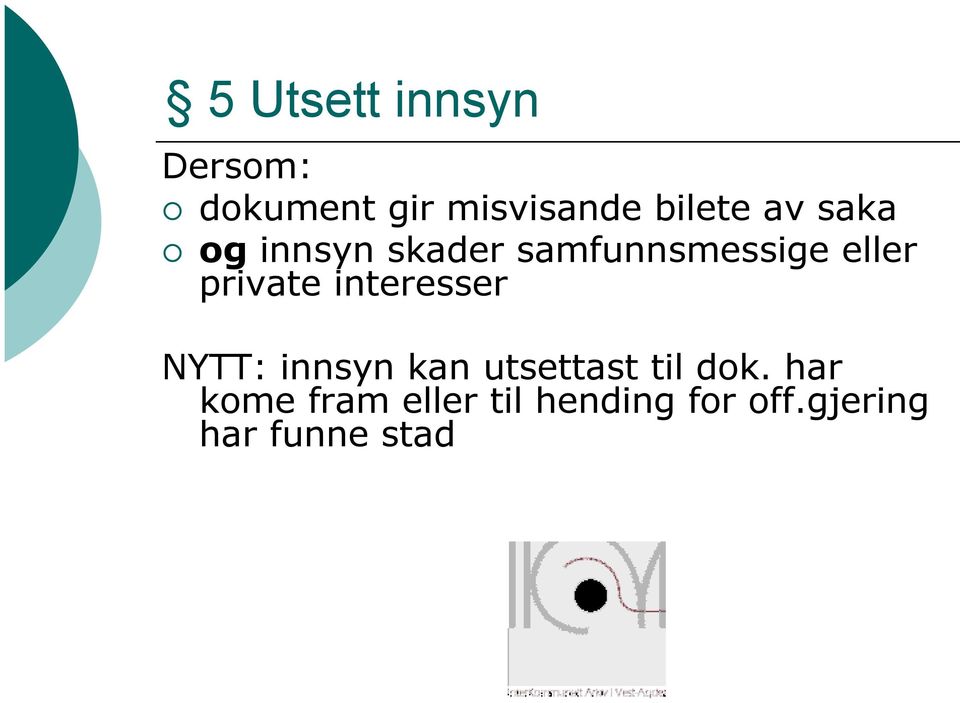 interesser NYTT: innsyn kan utsettast til dok.