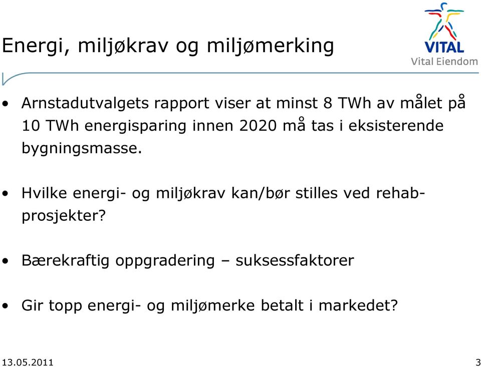 Hvilke energi- og miljøkrav kan/bør stilles ved rehabprosjekter?