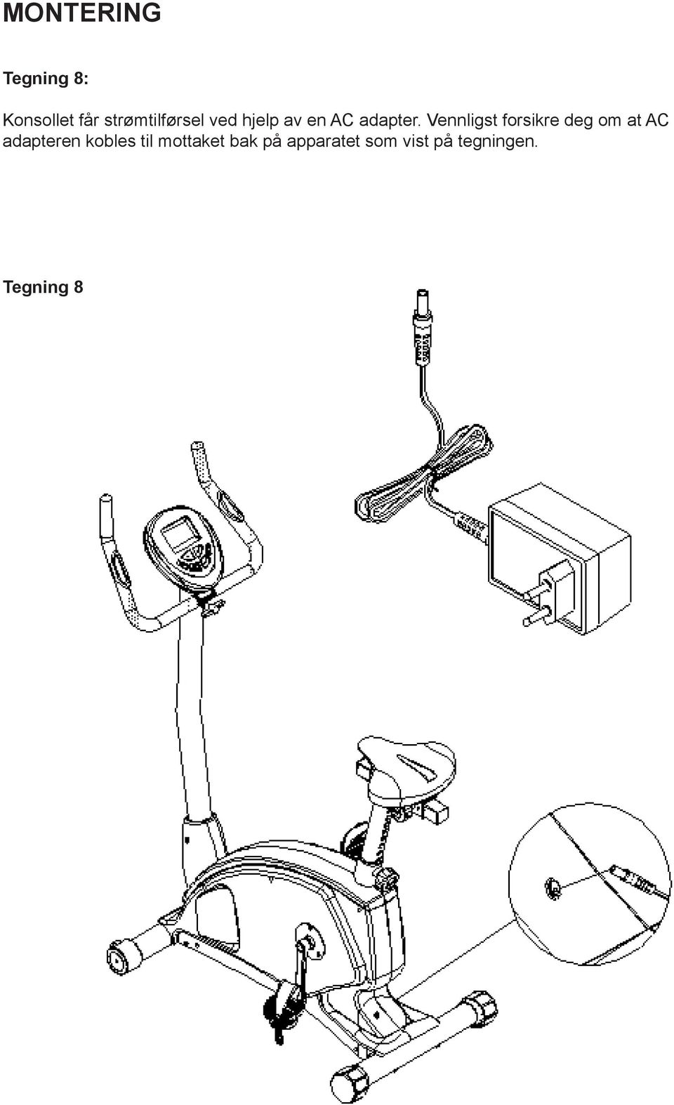 Vennligst forsikre deg om at AC adapteren