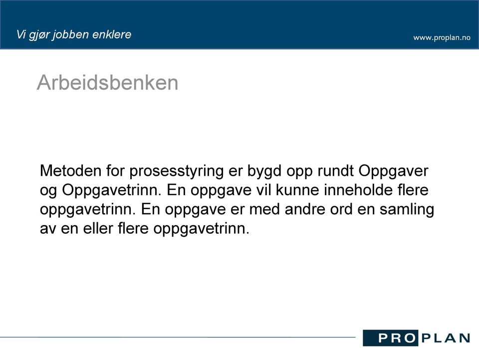 En oppgave vil kunne inneholde flere oppgavetrinn.