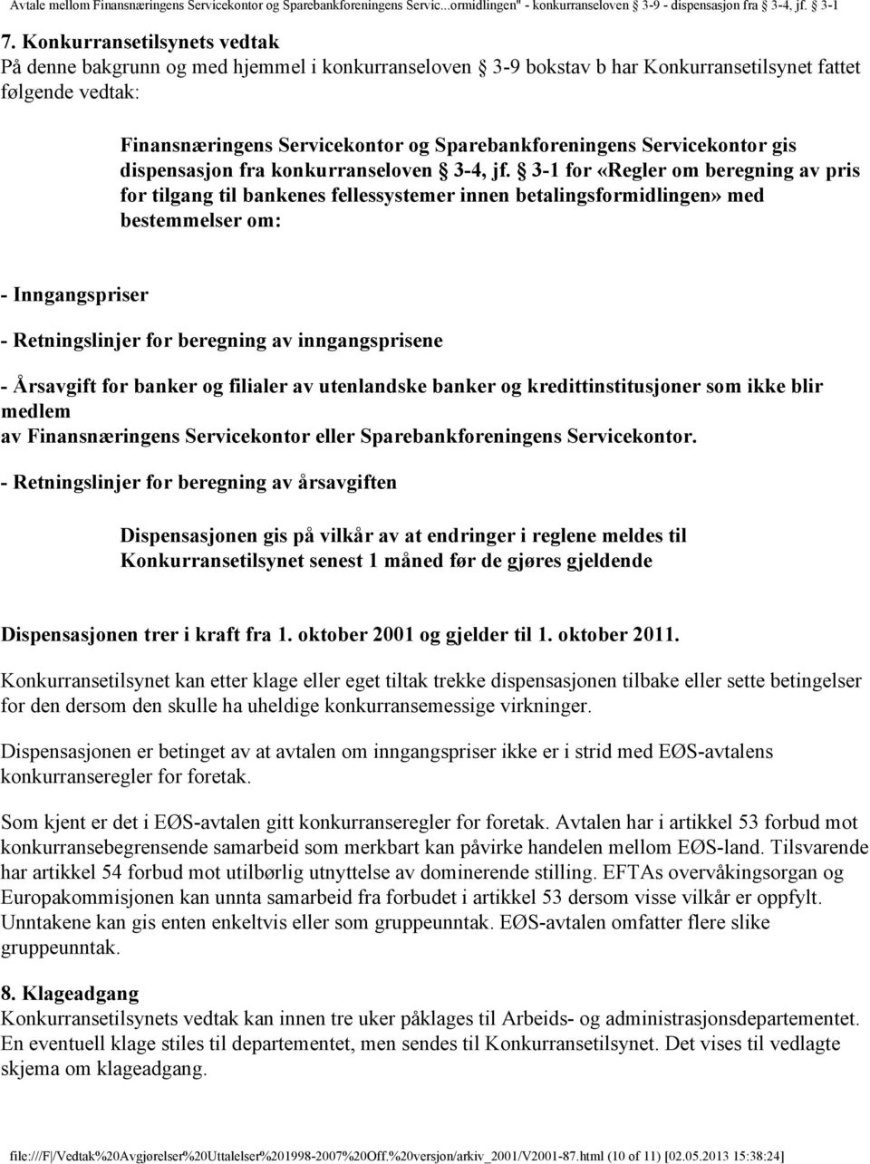 3-1 for «Regler om beregning av pris for tilgang til bankenes fellessystemer innen betalingsformidlingen» med bestemmelser om: - Inngangspriser - Retningslinjer for beregning av inngangsprisene -