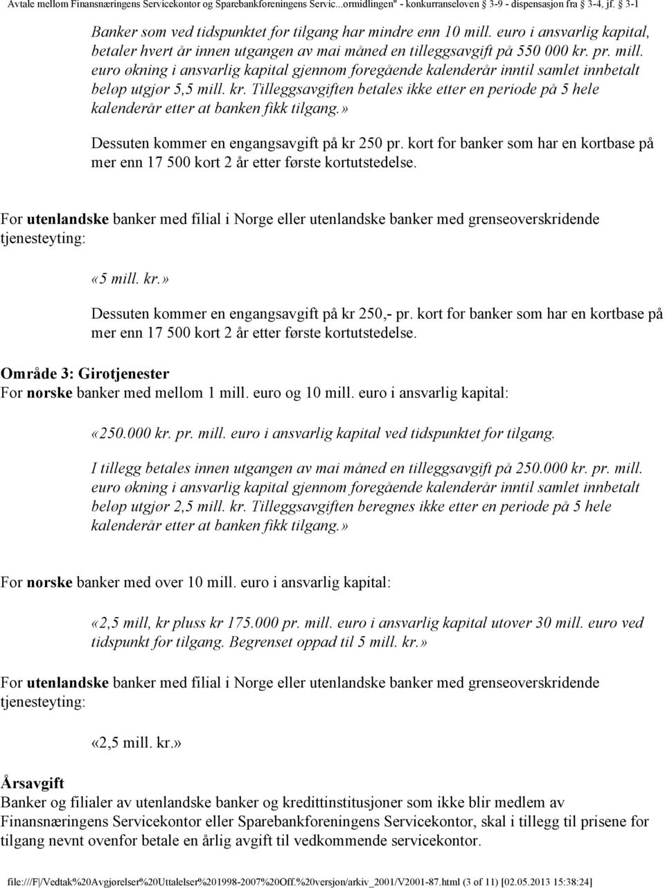 kort for banker som har en kortbase på mer enn 17 500 kort 2 år etter første kortutstedelse.