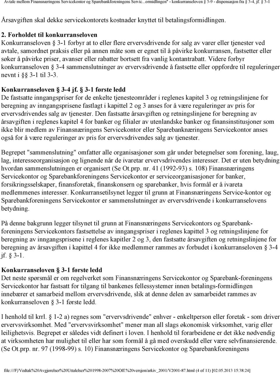 påvirke konkurransen, fastsetter eller søker å påvirke priser, avanser eller rabatter bortsett fra vanlig kontantrabatt.