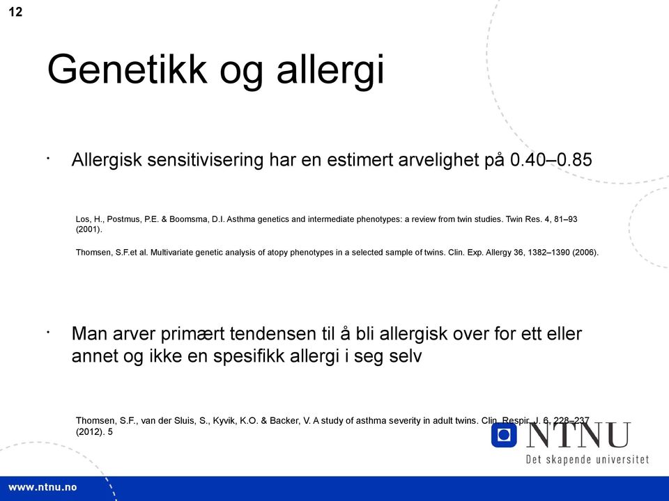 Multivariate genetic analysis of atopy phenotypes in a selected sample of twins. Clin. Exp. Allergy 36, 1382 1390 (2006).