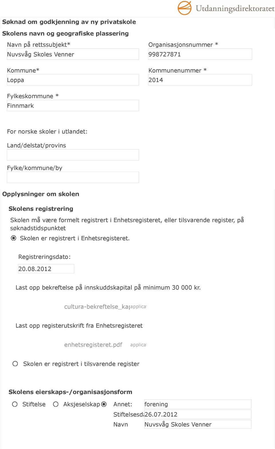 tilsvarende register, på søknadstidspunktet Skolen er registrert i Enhetsregisteret. Registreringsdato: 20.08.2012 Last opp bekreftelse på innskuddskapital på minimum 30 000 kr.