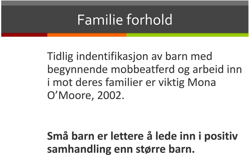 familier er viktig Mona O Moore, 2002.