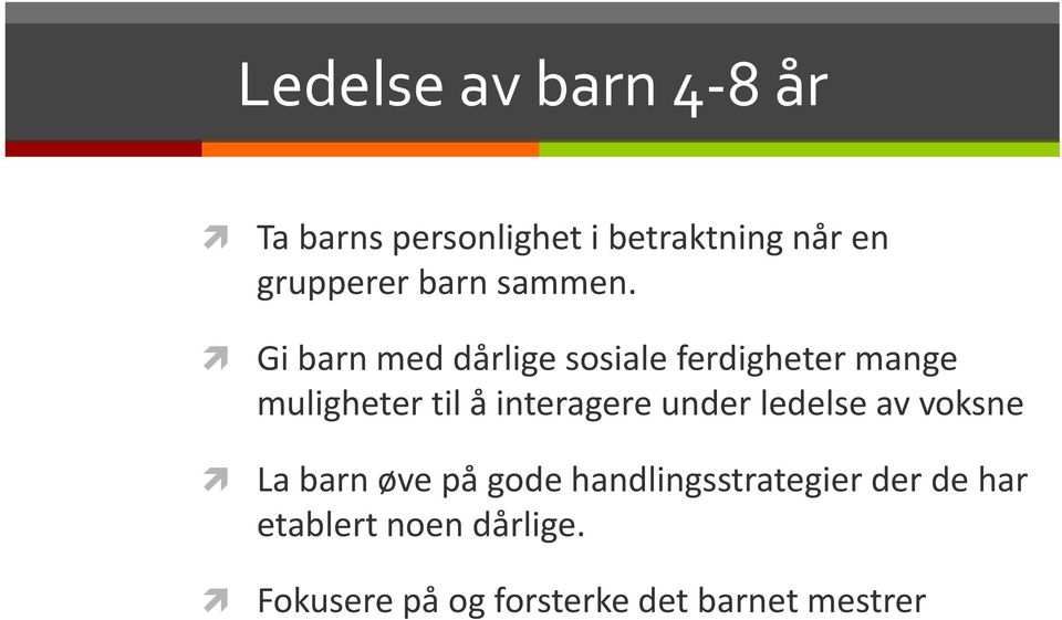 Gi barn med dårlige sosiale ferdigheter mange muligheter til å interagere