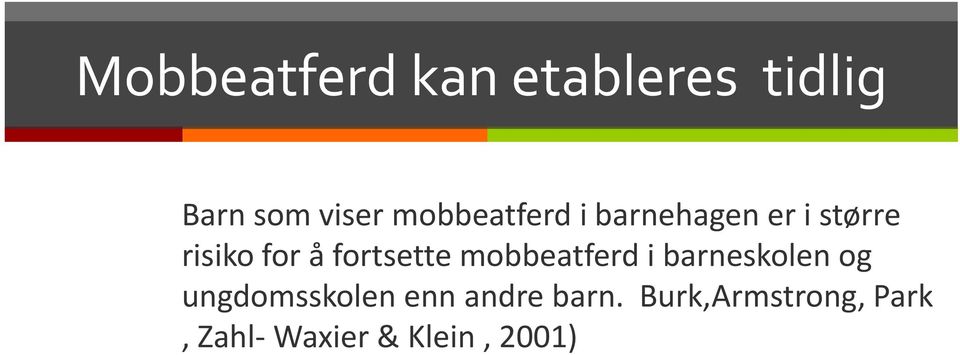 fortsette mobbeatferd i barneskolen og ungdomsskolen