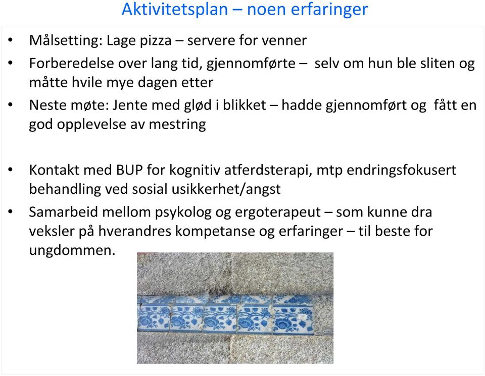 opplevelse av mestring Kontakt med BUP for kognitiv atferdsterapi, mtpendringsfokusert behandling ved sosial