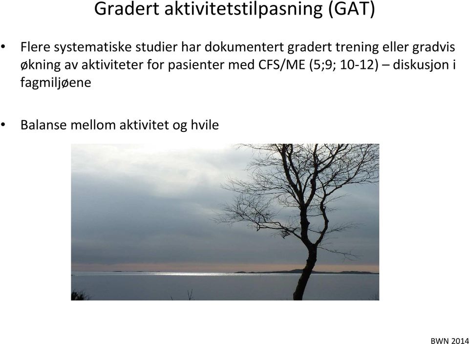 økning av aktiviteter for pasienter med CFS/ME (5;9;