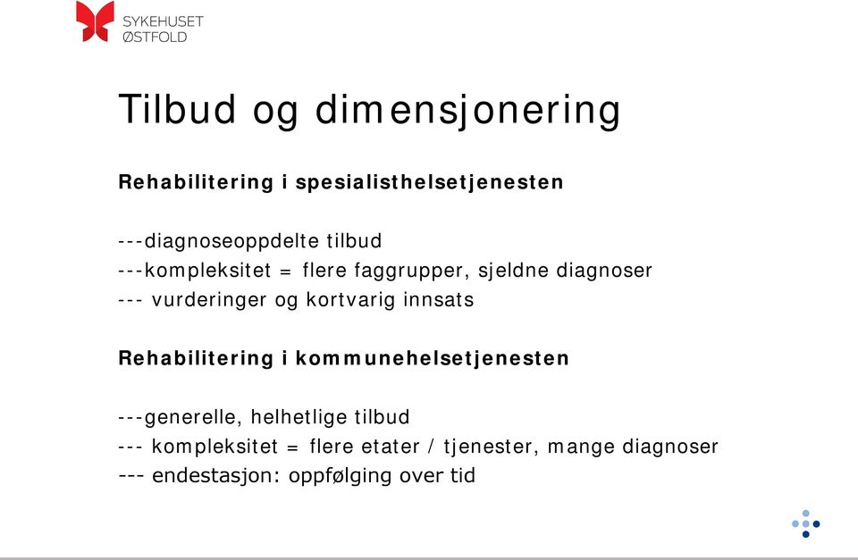 kortvarig innsats Rehabilitering i kommunehelsetjenesten ---generelle, helhetlige tilbud