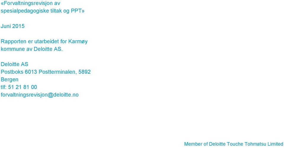 Deloitte AS Postboks 6013 Postterminalen, 5892 Bergen tlf: 51 21 81