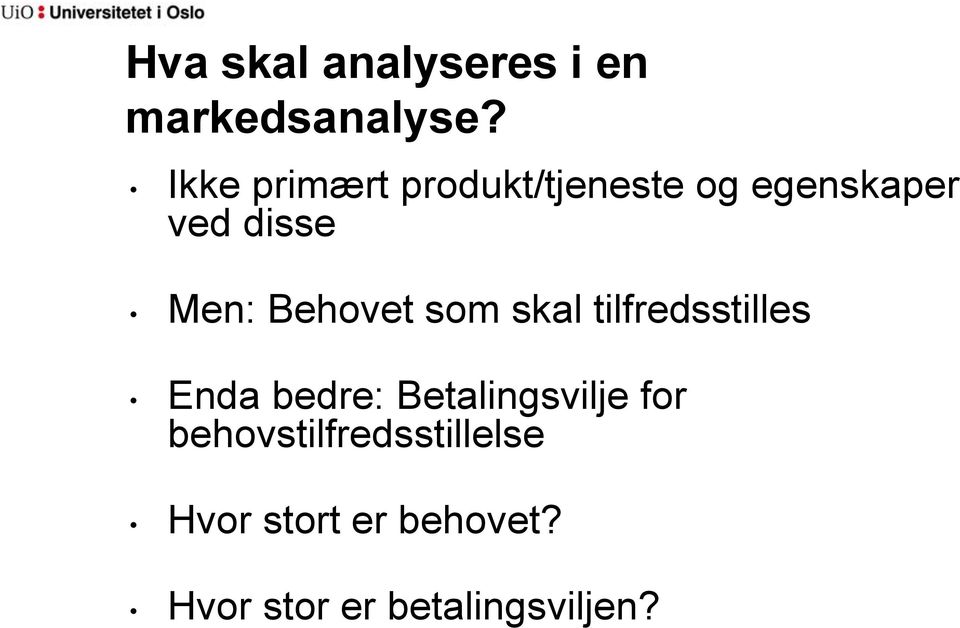 Behovet som skal tilfredsstilles Enda bedre: Betalingsvilje