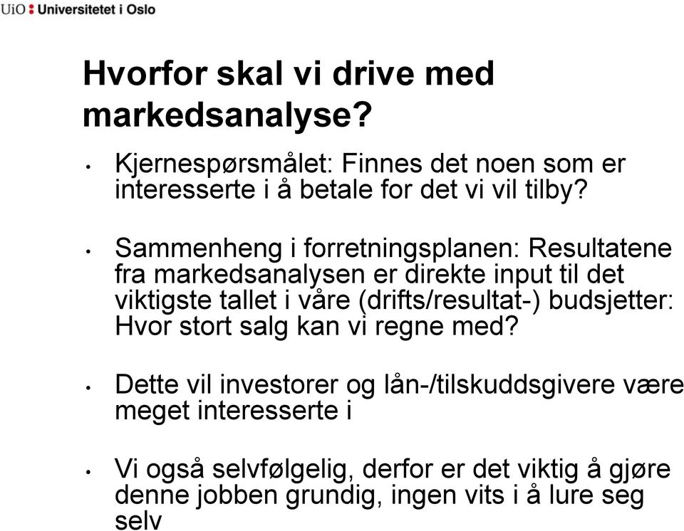 Sammenheng i forretningsplanen: Resultatene fra markedsanalysen er direkte input til det viktigste tallet i våre