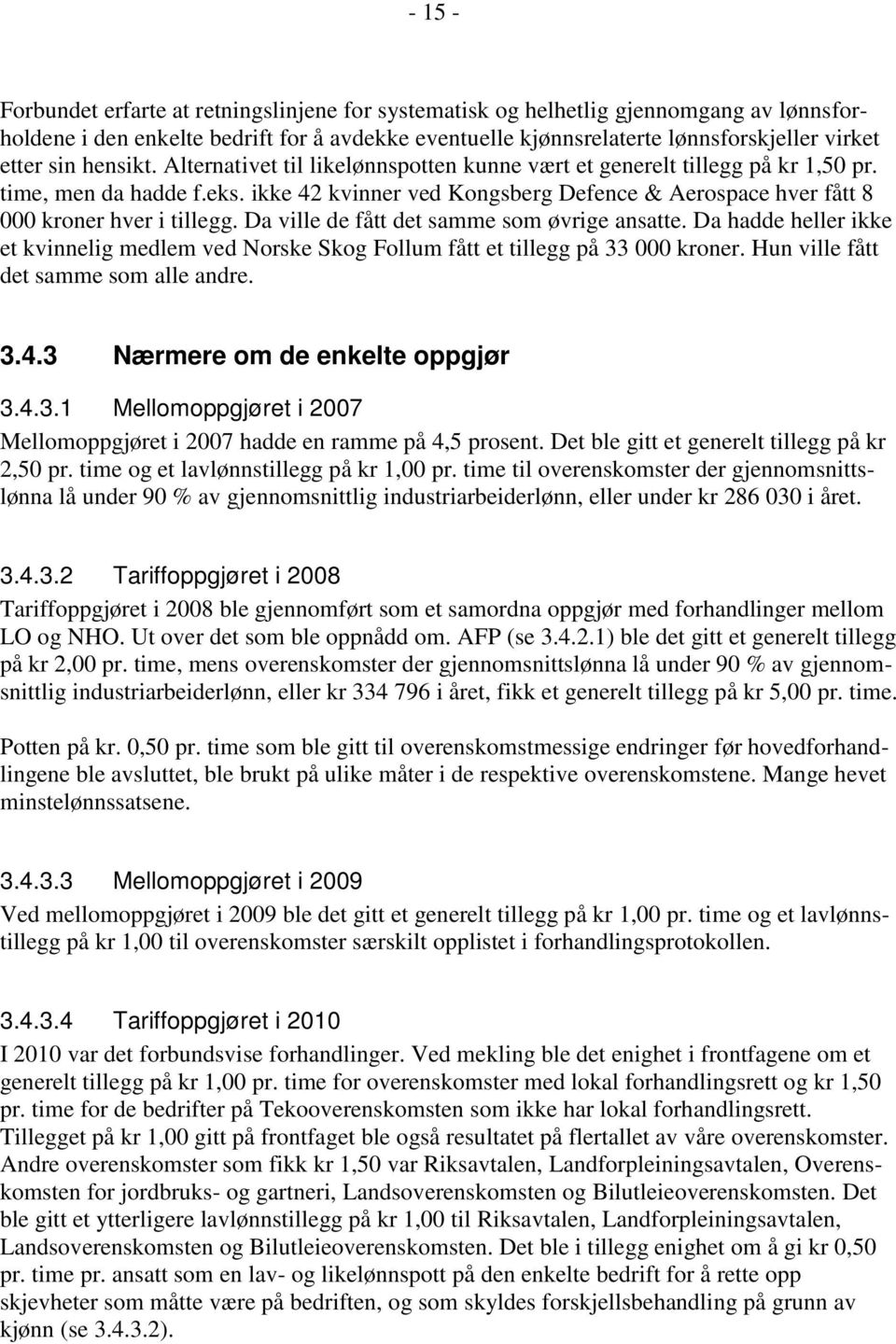 ikke 42 kvinner ved Kongsberg Defence & Aerospace hver fått 8 000 kroner hver i tillegg. Da ville de fått det samme som øvrige ansatte.