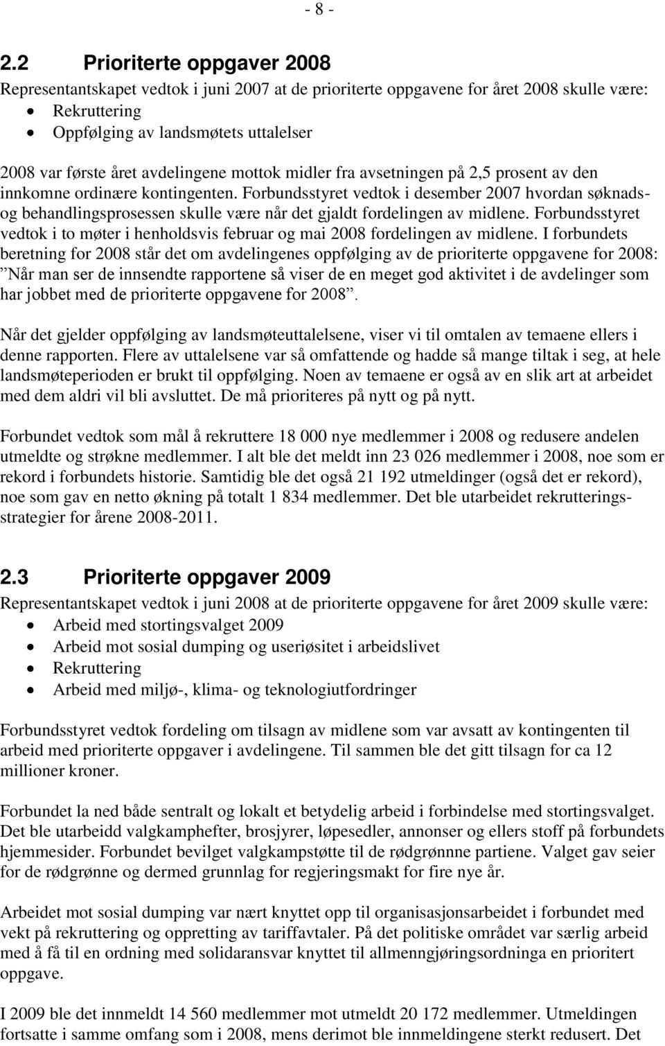 avdelingene mottok midler fra avsetningen på 2,5 prosent av den innkomne ordinære kontingenten.