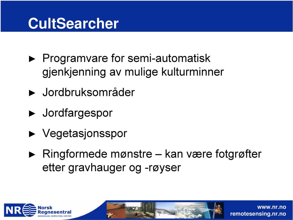 Jordbruksområder Jordfargespor Vegetasjonsspor