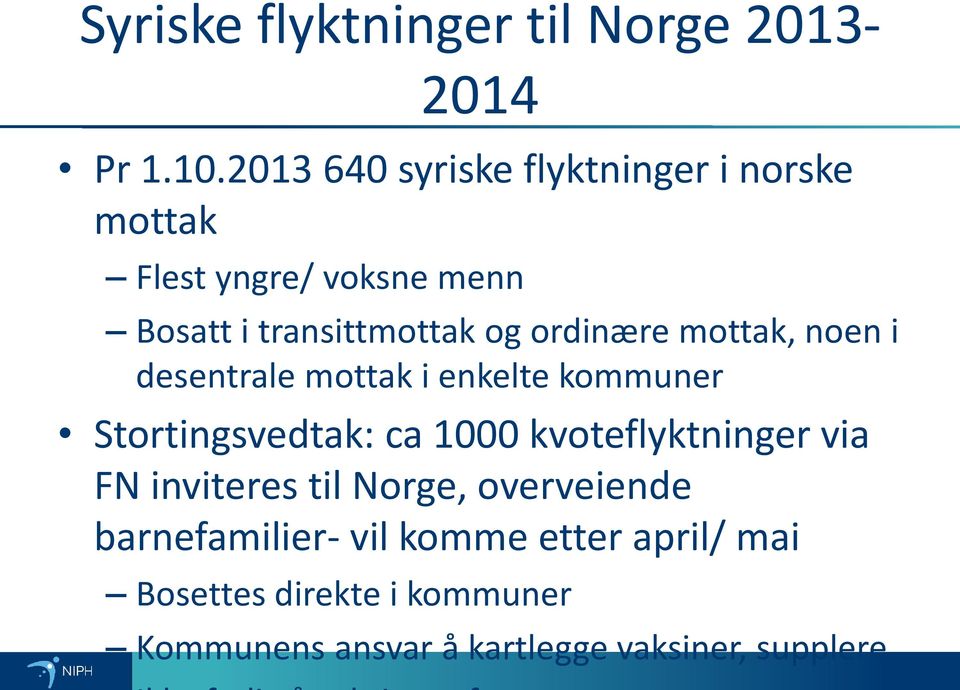 ordinære mottak, noen i desentrale mottak i enkelte kommuner Stortingsvedtak: ca 1000