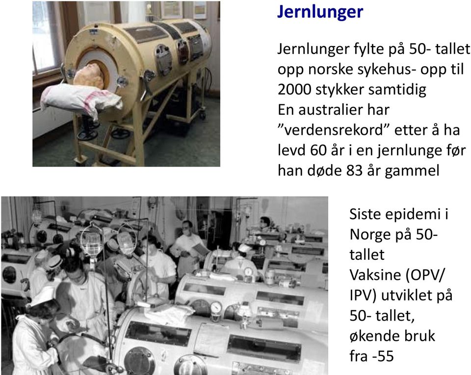 60 år i en jernlunge før han døde 83 år gammel Siste epidemi i Norge på