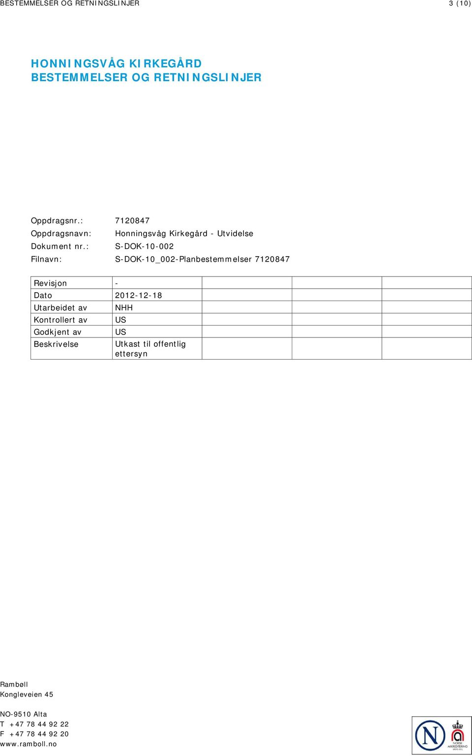 : S-DOK-10-002 Filnavn: S-DOK-10_002-Planbestemmelser 7120847 Revisjon - Dato 2012-12-18 Utarbeidet av