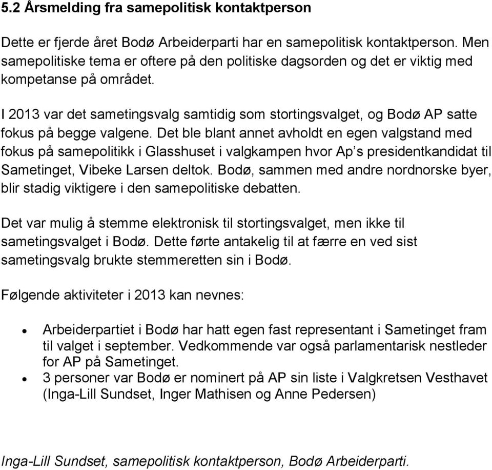 I 2013 var det sametingsvalg samtidig som stortingsvalget, og Bodø AP satte fokus på begge valgene.