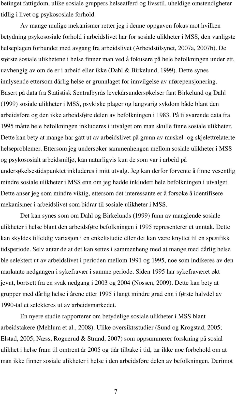 fra arbeidslivet (Arbeidstilsynet, 2007a, 2007b).