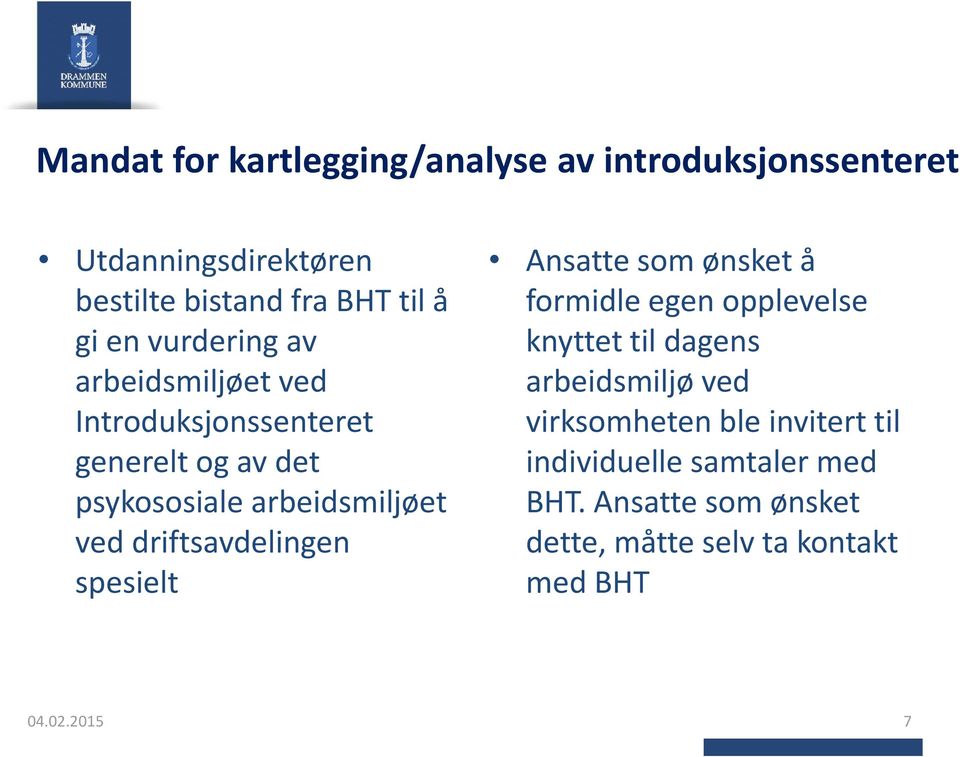 driftsavdelingen spesielt Ansatte som ønsket å formidle egen opplevelse knyttet til dagens arbeidsmiljø ved