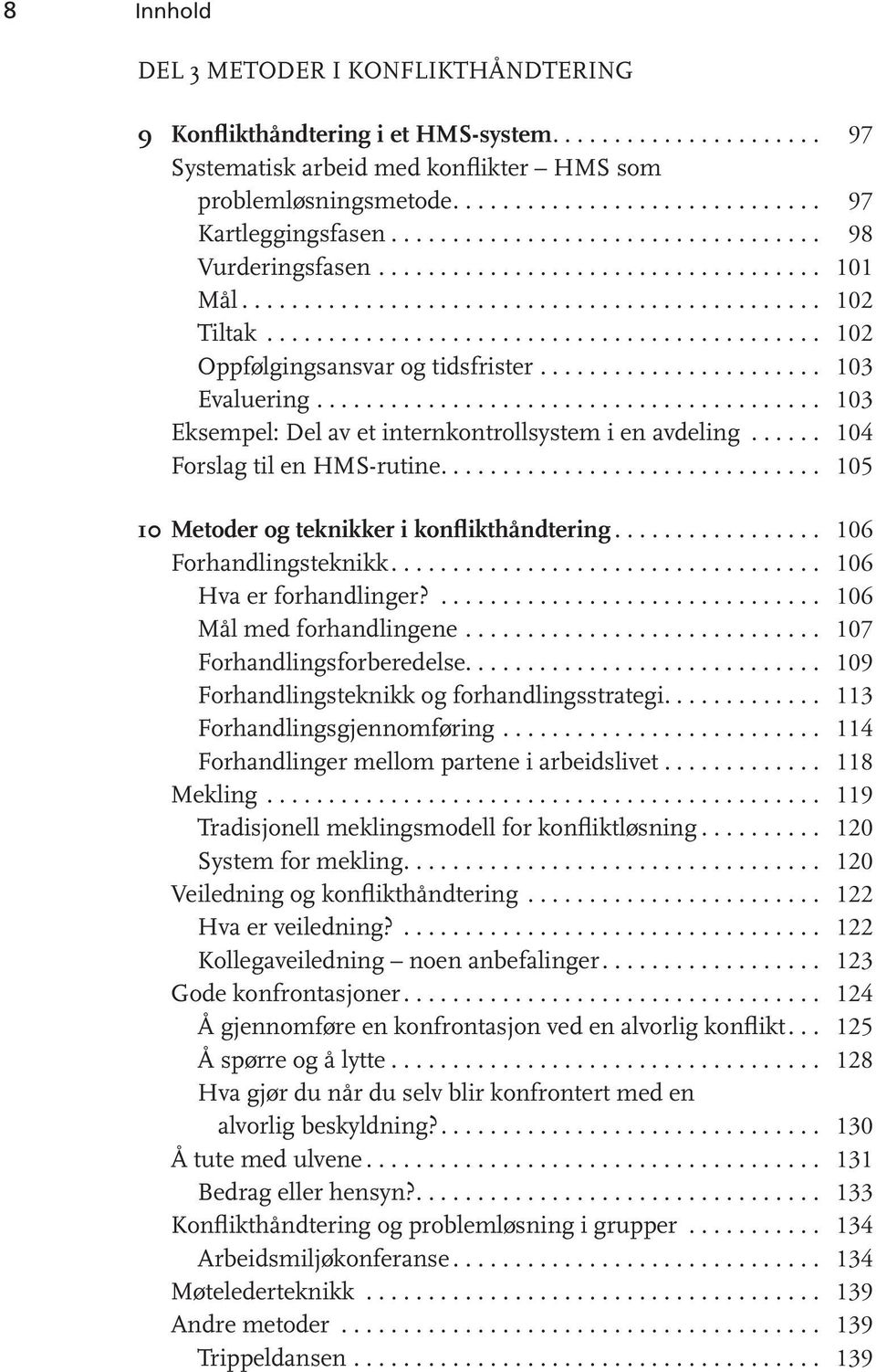 ...................... 103 Evaluering......................................... 103 Eksempel: Del av et internkontrollsystem i en avdeling...... 104 Forslag til en HMS-rutine.