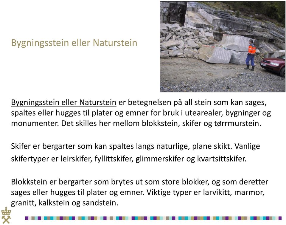 Skifer er bergarter som kan spaltes langs naturlige, plane skikt.