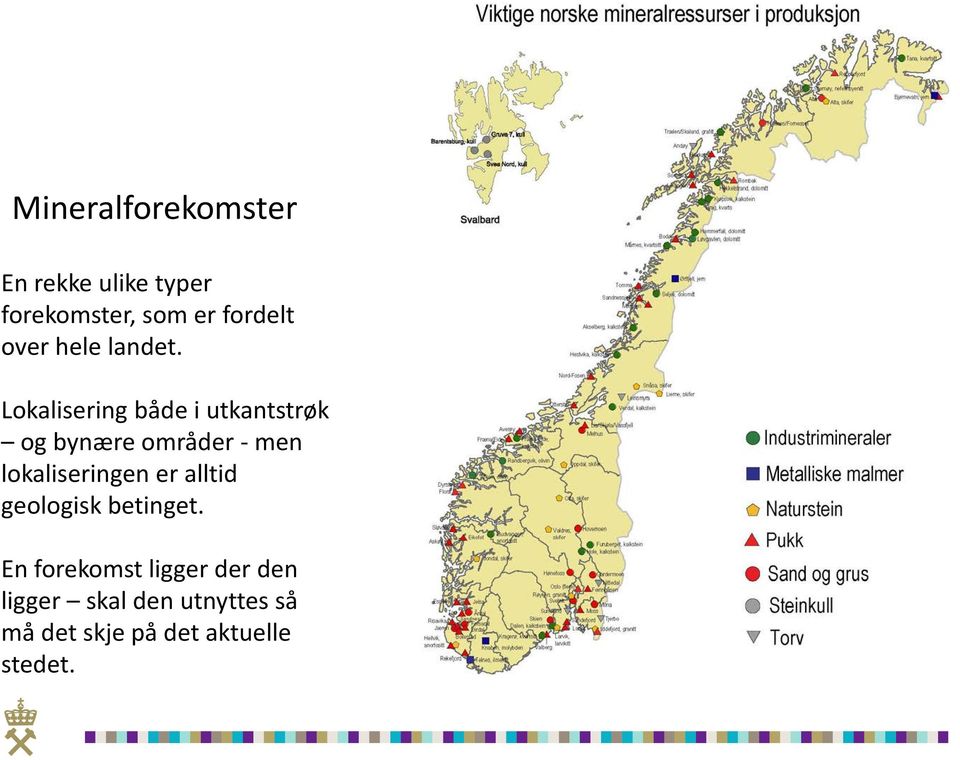 Lokalisering både i utkantstrøk og bynære områder - men