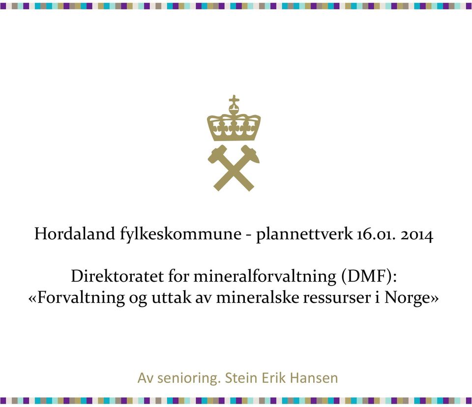 (DMF): «Forvaltning og uttak av mineralske