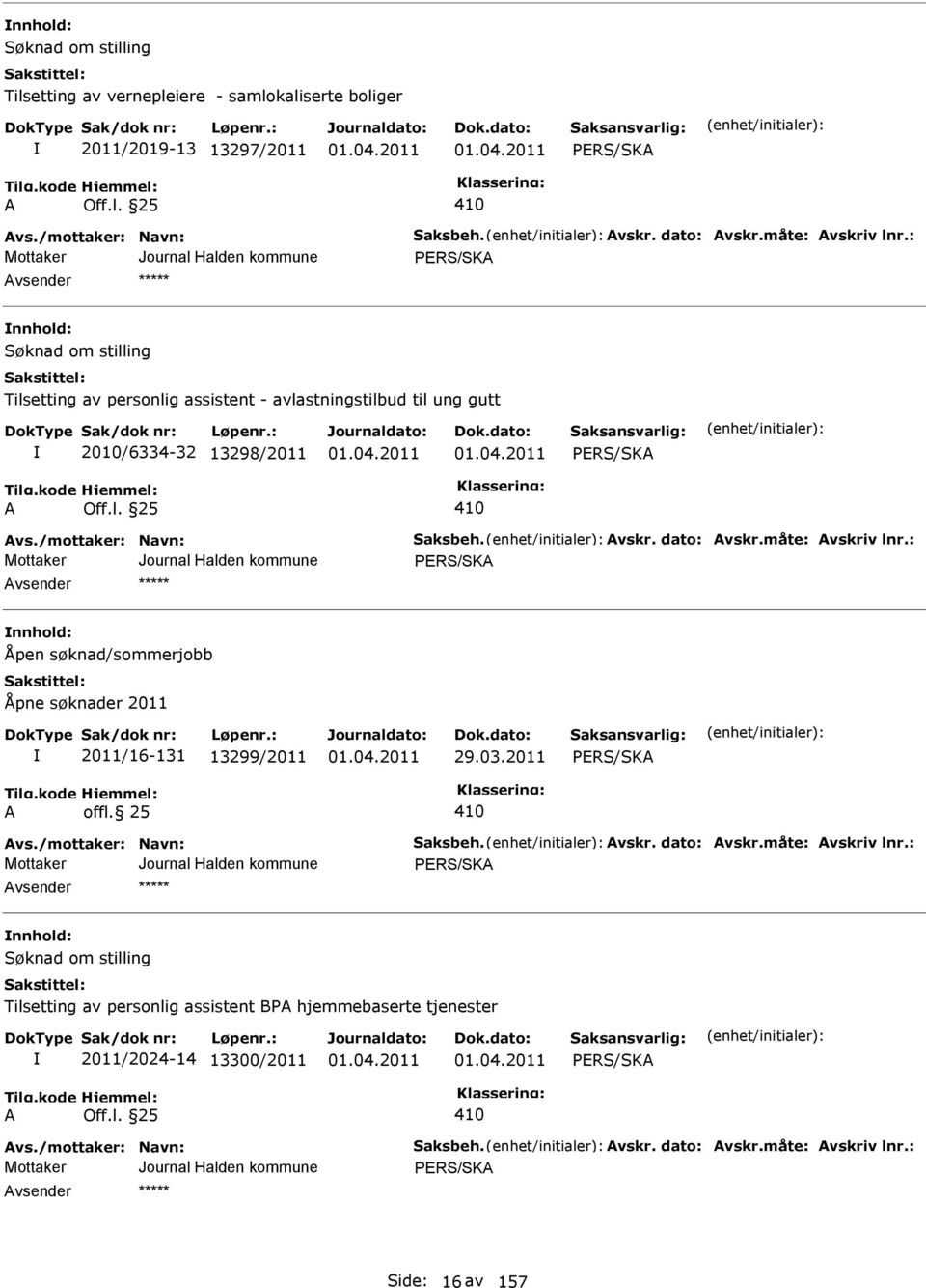 nnhold: Åpen søknad/sommerjobb Åpne søknader 2011 2011/16-131 13299/2011 29.03.2011 offl.