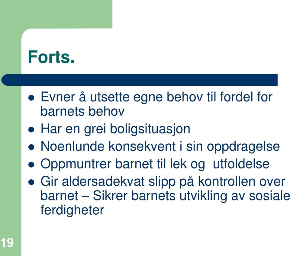 boligsituasjon Noenlunde konsekvent i sin oppdragelse Oppmuntrer