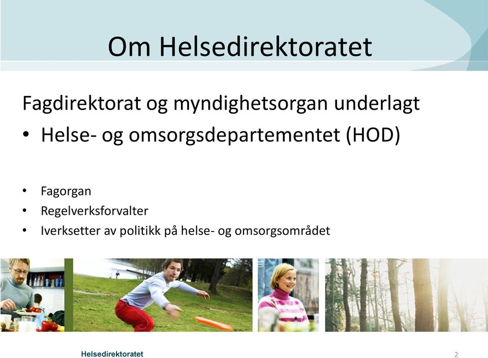 omsorgsdepartementet (HOD) Fagorgan