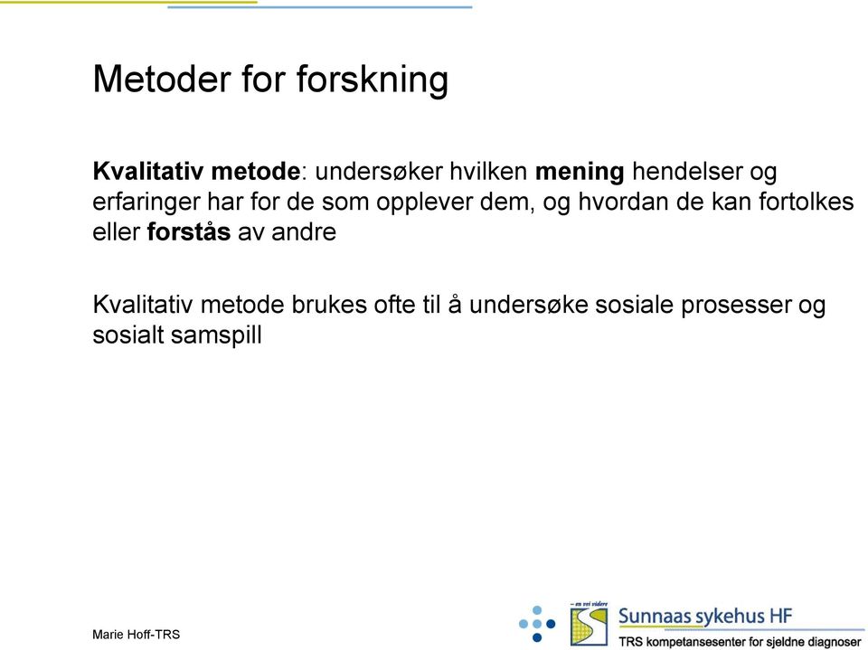 hvordan de kan fortolkes eller forstås av andre Kvalitativ