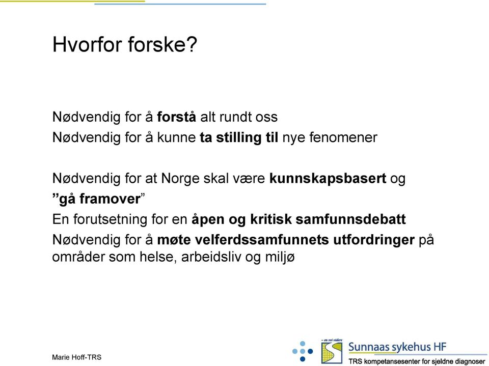 fenomener Nødvendig for at Norge skal være kunnskapsbasert og gå framover En