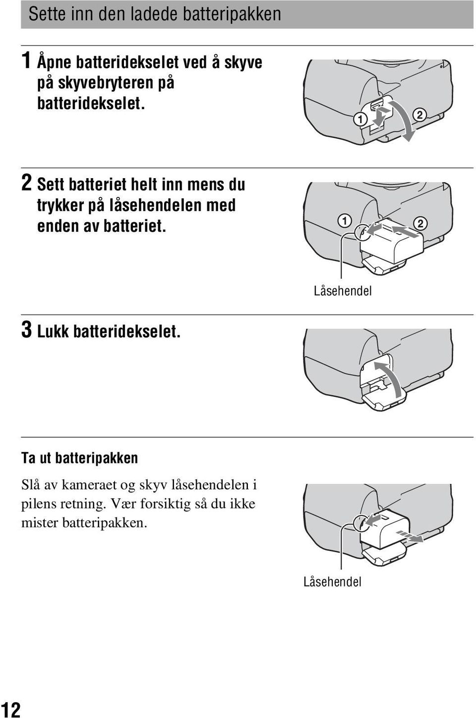 2 Sett batteriet helt inn mens du trykker på låsehendelen med enden av batteriet.