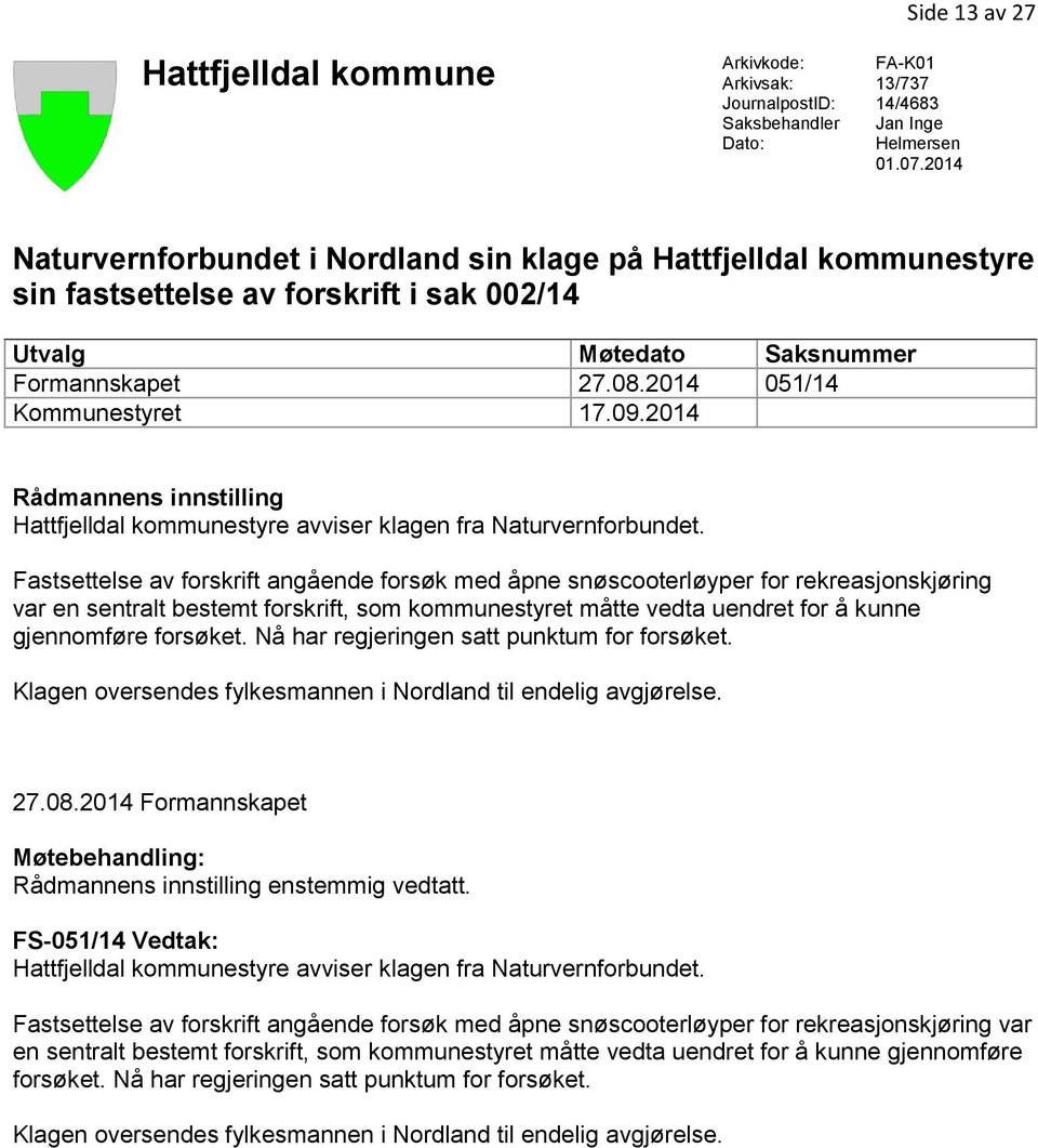 2014 Rådmannens innstilling Hattfjelldal kommunestyre avviser klagen fra Naturvernforbundet.
