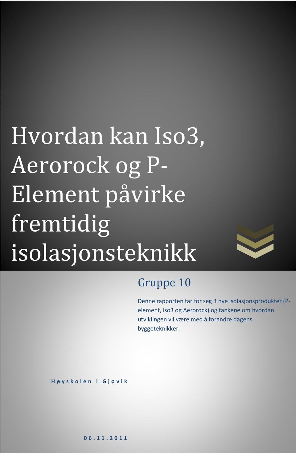 isolasjonsprodukter (Pelement, iso3 og Aerorock) og tankene om hvordan