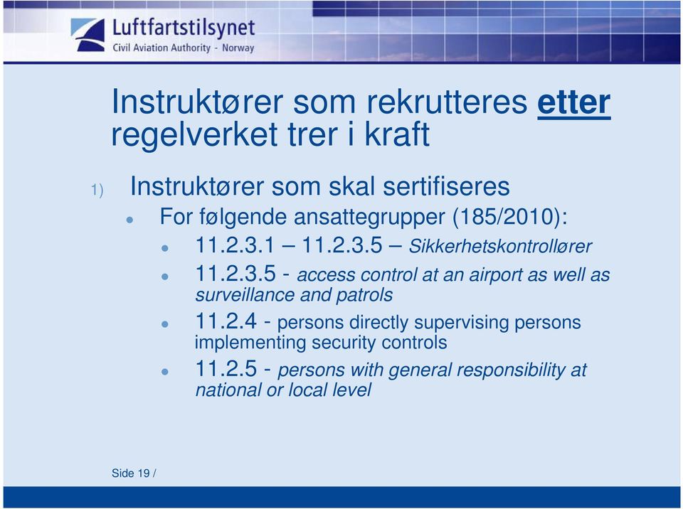 1 11.2.3.5 Sikkerhetskontrollører 11.2.3.5 - access control at an airport as well as surveillance and patrols 11.