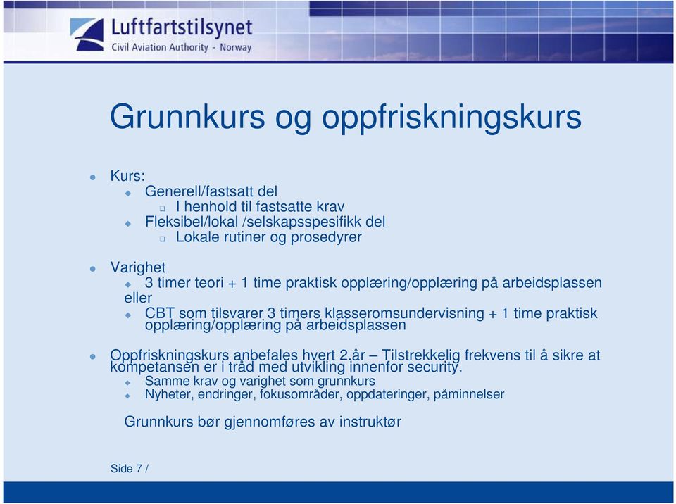 opplæring/opplæring på arbeidsplassen Oppfriskningskurs anbefales hvert 2.