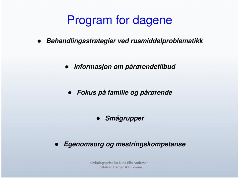 Fokus på familie og pårørende Smågrupper Egenomsorg