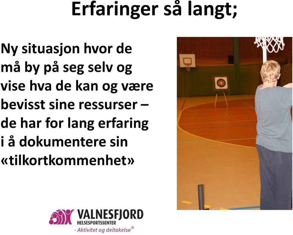 være bevisst sine ressurser de har for lang