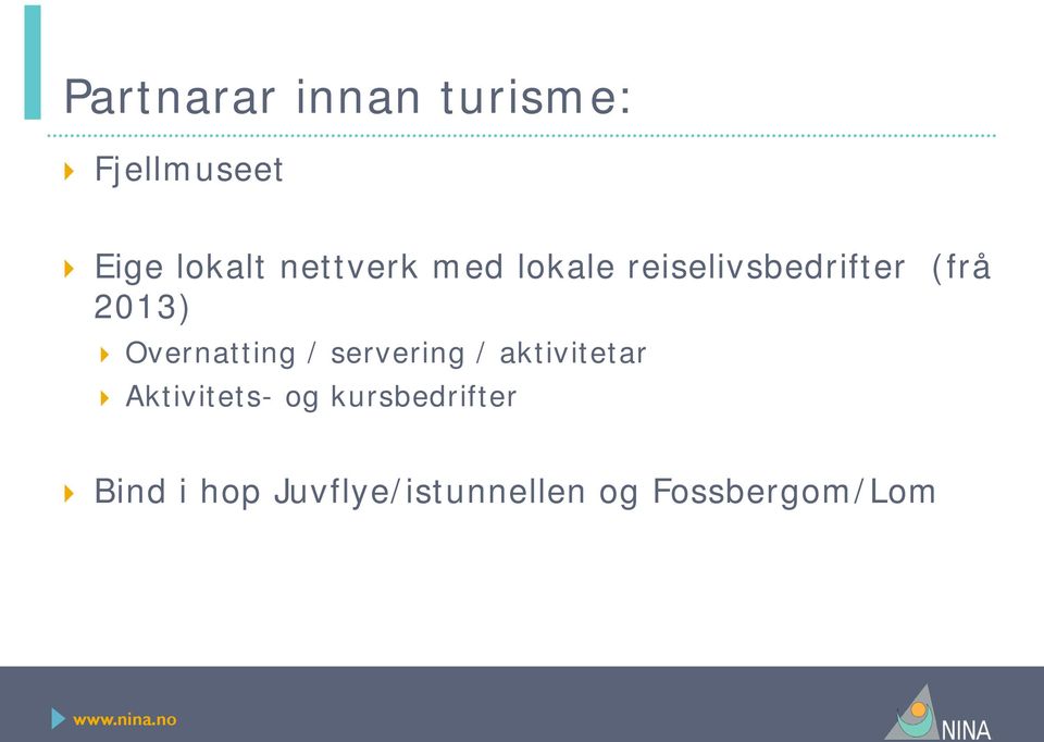 Overnatting / servering / aktivitetar Aktivitets- og