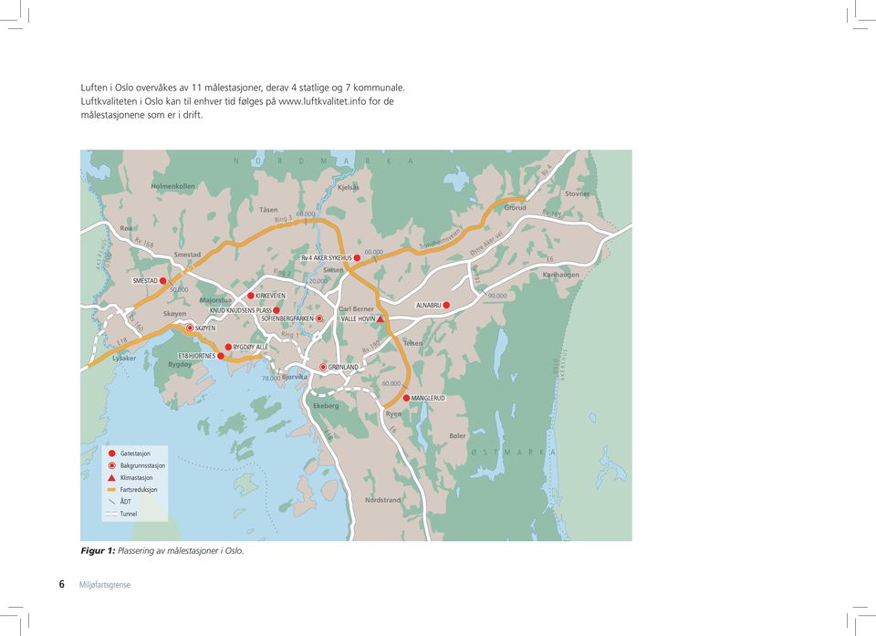 000 Majorstua KIRKEVEIEN KNUD KNUDSENS PLASS Carl Berner SOFIENBERGPARKEN VALLE HOVIN SKØYEN Ring 1 60.000 BYGDØY ALLÉ GRØNLAND Rv 190 78.000 Bjørvika 60.