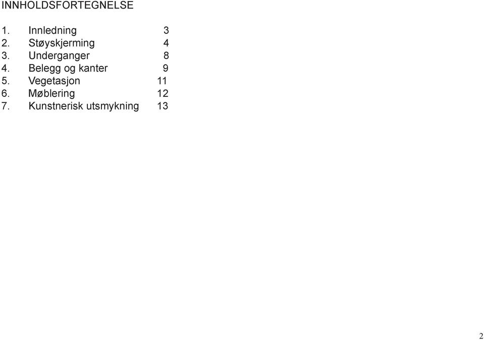 Belegg og kanter 9 5. Vegetasjon 11 6.