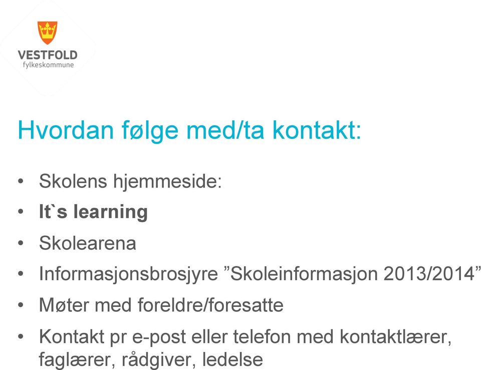 Skoleinformasjon 2013/2014 Møter med foreldre/foresatte